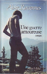 Livrenpoche : Une guerre amoureuse - Alain Ravennes - Livre