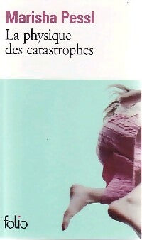 Livrenpoche : La physique des catastrophes - Marisha Pessl - Livre