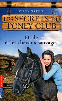 Livrenpoche : Les secrets du poney club Tome III : Etoile et les chevaux sauvages - Stacy Gregg - Livre