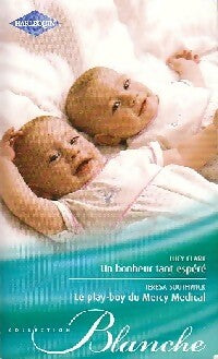 Un bonheur tant espéré / Le play-boy du Mercy Medical - Teresa Southwick, Lucy Clarck - Livre