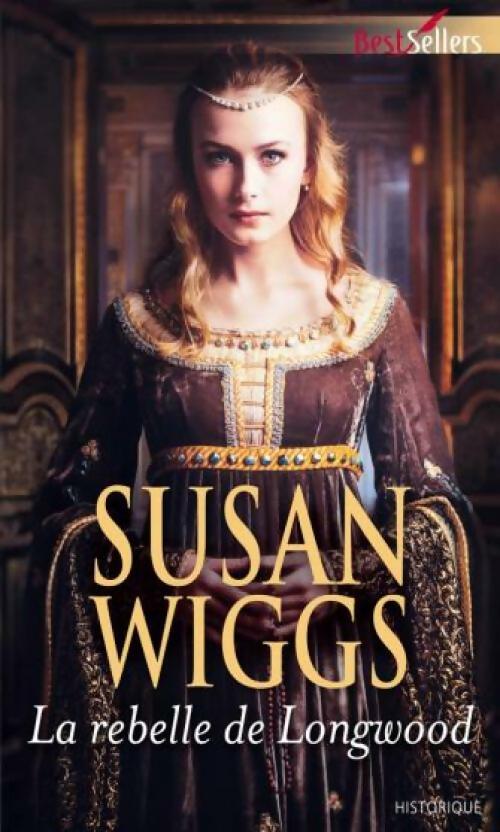 Livrenpoche : La rebelle de Longwood - Susan Wiggs - Livre