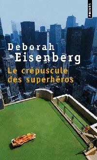 Livrenpoche : Le crépuscule des superhéros - Deborah Eisenberg - Livre