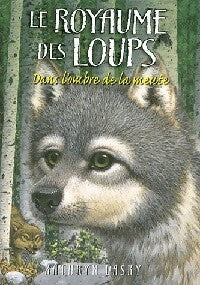 Livrenpoche : Le royaume des loups Tome II : Dans l'ombre de la meute - Kathryn Lasky - Livre