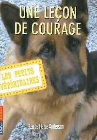 Livrenpoche : Les petits vétérinaires Tome VII : Une leçon de courage - Laurie Halse Anderson - Livre
