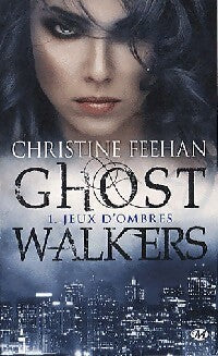 Ghost Walkers Tome I : Jeux d'ombres - Christine Feehan - Livre