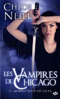 Livrenpoche : Les vampires de Chicago Tome III : Mordre n'est pas jouer - Chloe Neill - Livre
