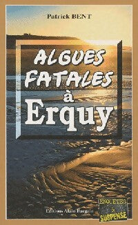 Algues fatales à erquy - Patrick Bent - Livre