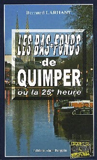 Les bas-fonds de Quimper ou la 25e heure - Bernard Larhant - Livre