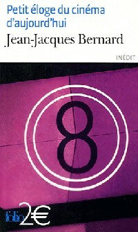 Livrenpoche : Petit éloge du cinéma d'aujourd'hui - Jean-Jacques Bernard - Livre