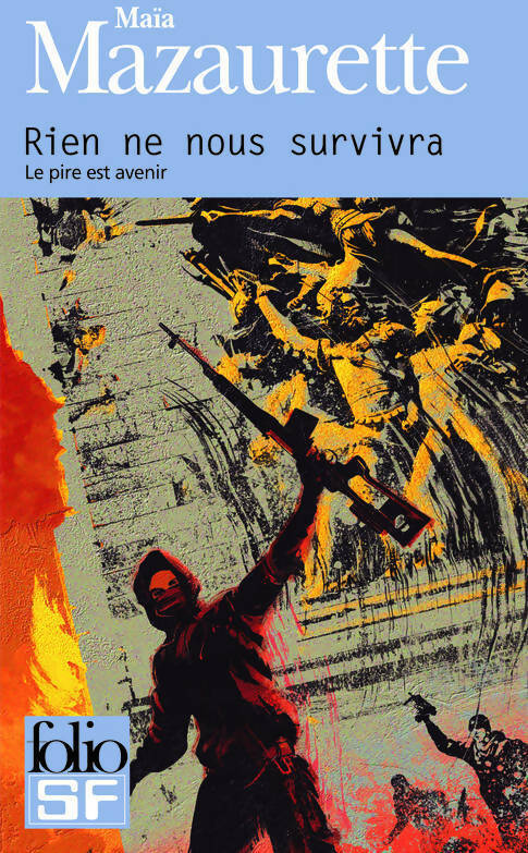 Rien ne nous survivra - Maïa Mazaurette - Livre