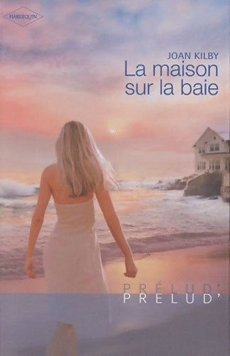 Livrenpoche : La maison sur la baie - Joan Kilby - Livre