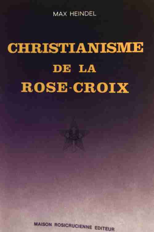 Livrenpoche : Christianisme de la Rose-Croix - Max Heindel - Livre