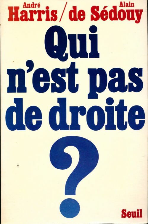 Livrenpoche : Qui n'est pas de droite ? - André Harris, Alain De Sédouy - Livre