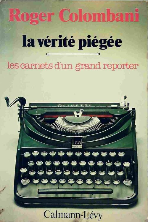 Livrenpoche : La vérité piégée. Les carnets d'un grand reporter - Roger Colombani - Livre