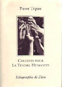 Livrenpoche : Cantates pour la tendre humanité - Pierre Tripier - Livre