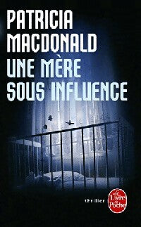 Livrenpoche : Une mère sous influence - Patricia J. MacDonald - Livre