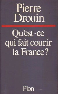 Qu'est-ce qui fait courir la France ? - Pierre Drouin -  Plon GF - Livre