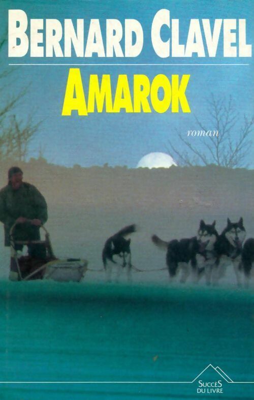 Livrenpoche : Le royaume du nord Tome IV : Amarok - Bernard Clavel - Livre