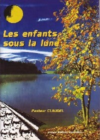 Livrenpoche : Les enfants sous la lune - Pasteur Claudel - Livre