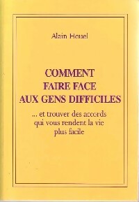 Livrenpoche : Comment faire face aux gens difficiles - Alain Houel - Livre