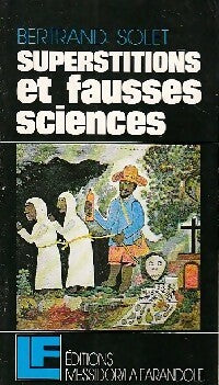 Superstitions et fausses sciences - Bertrand Solet -  LF - Livre