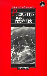Pirouettes dans les ténèbres - François Vallejo -  Hamy GF - Livre