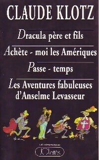Livrenpoche : Dracula père et fils / Achète-moi les Amériques / Passe-temps / Les aventures fabuleuses d'Anselme Levasseur - Claude Klotz - Livre
