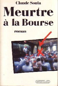 Meurtre à la Bourse - Claude Soula -  Calmann-Lévy GF - Livre