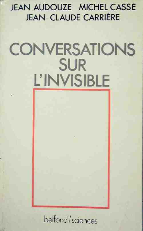 Livrenpoche : Conversations sur l'invisible - Jean-Claude Carrière, Michel Cassé, Jean Audouze - Livre