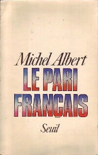 Le pari français - Michel Albert -  L'histoire immédiate - Livre