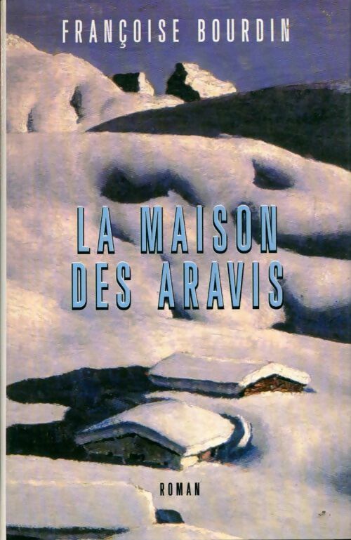 Livrenpoche : La maison des Aravis - Françoise Bourdin - Livre