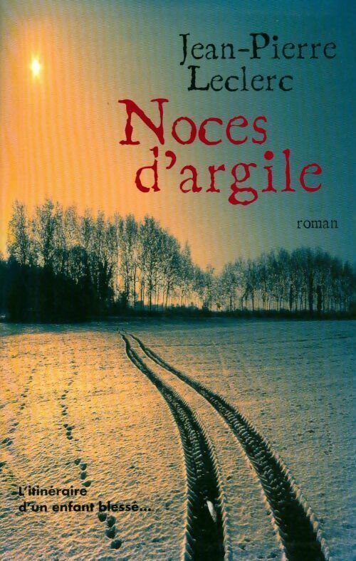 Livrenpoche : Noces d'argile - Jean-Pierre Leclerc - Livre