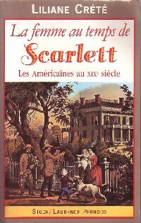 Livrenpoche : La femme au temps de Scarlett - Liliane Creté - Livre