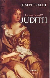 Le vent du sud Tome II : Judith - Joseph Bialot -  Belfond GF - Livre