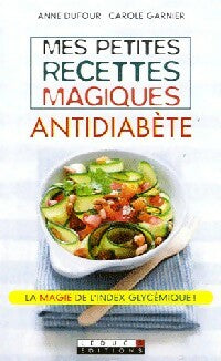 Livrenpoche : Mes petites recettes magiques antidiabète - Anne Dufour, Carole Garnier - Livre