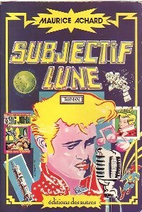 Livrenpoche : Subjectif lune - Maurice Achard - Livre