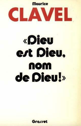 Livrenpoche : Dieu est Dieu, nom de Dieu ! - Maurice Clavel - Livre