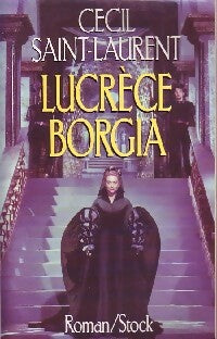 Livrenpoche : Lucrèce Borgia - Cécil Saint-Laurent - Livre