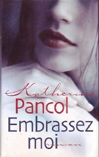 Livrenpoche : Embrassez-moi - Katherine Pancol - Livre