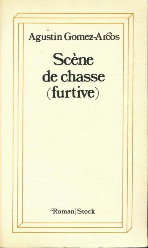 Livrenpoche : Scène de chasse (furtive) - Agustin Gomez-Arcos - Livre