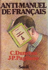 Livrenpoche : Anti-manuel de français - Jean-Pierre Pagliano, Claude Duneton - Livre