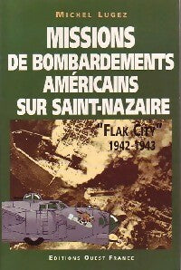 Livrenpoche : Missions de bombardements américains sur Saint-Nazaire - Michel Lugez - Livre