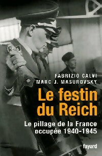 Livrenpoche : Le festin du Reich. Le pillage de la France occupée (1940-1945) - Fabrizio Calvi, Marc J. Masurovsky - Livre
