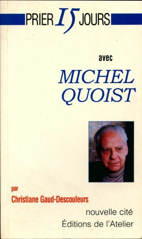 Michel Quoist - Christiane Gaud-Descouleurs -  Prier 15 jours avec - Livre
