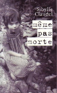 Livrenpoche : Même pas morte - Sybille Claudel - Livre