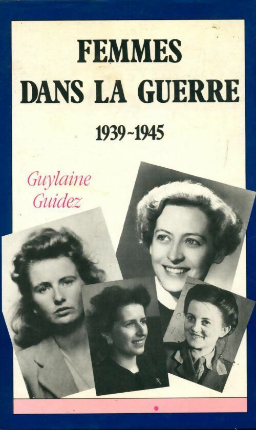 Livrenpoche : Femmes dans la guerre 1939-1945 - Guylaine Guidez - Livre
