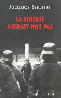 Livrenpoche : La liberté guidait nos pas - Jacques Baumel - Livre