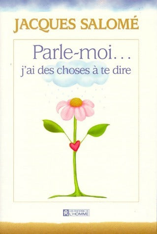 Livrenpoche : Parle-moi, j'ai des choses à te dire - Jacques Salomé - Livre