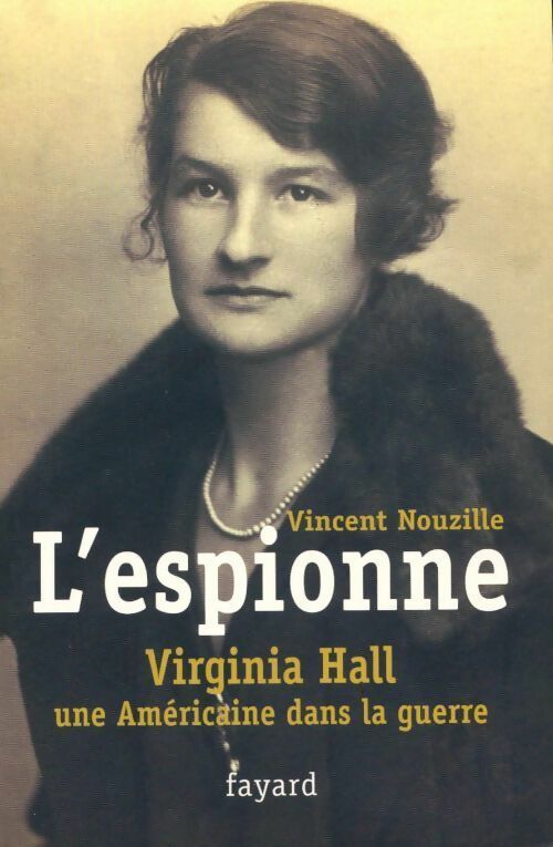 Livrenpoche : L'espionne. Virginie Hall, une américaine dans la guerre - Vincent Nouzille - Livre