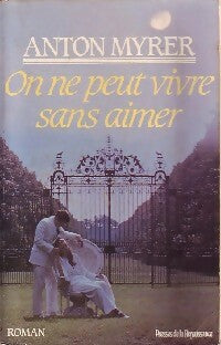 Livrenpoche : On ne peut pas vivre sans aimer - Anton Myrer - Livre